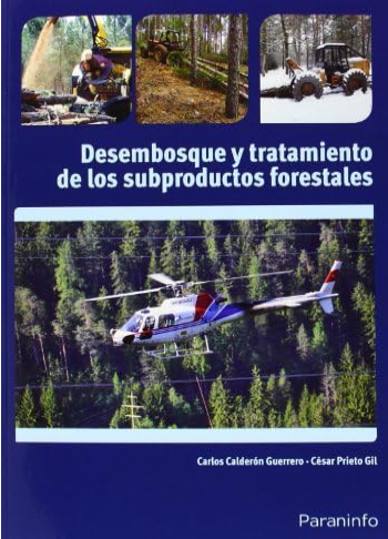 DESEMBOSQUE Y TRATAMIENTO DE LOS SUBPRODUCTOS FORESTALES