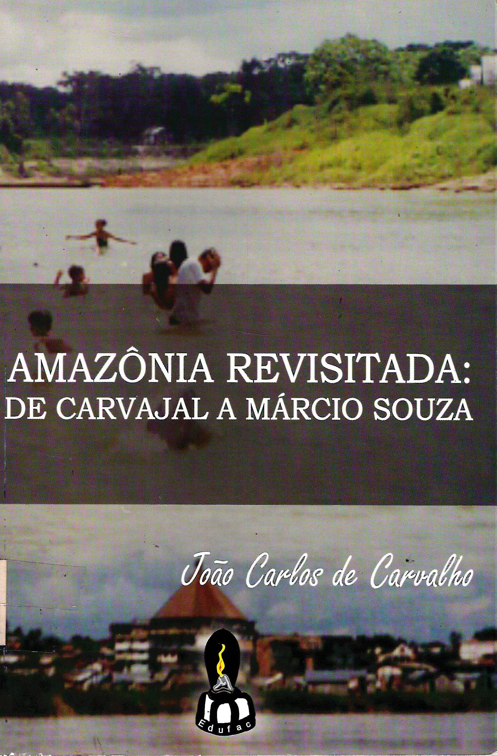 AMAZONIA REVISITADA: DE CARVAJAL E MARCIO SOUZA
