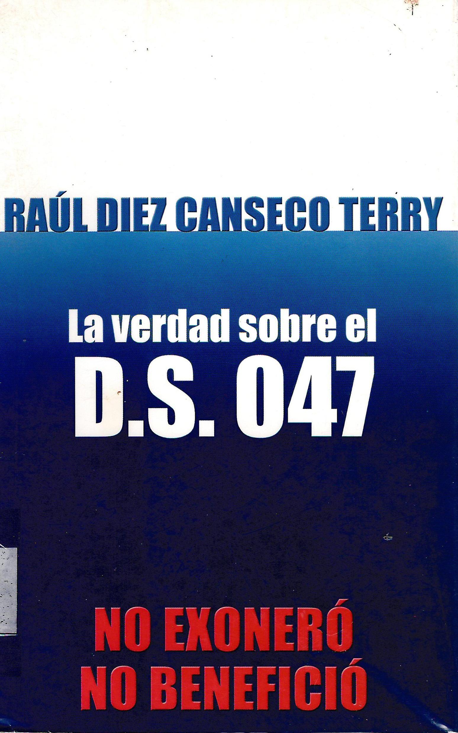 LA VERDAD SOBRE EL D.S. 047; NO EXONERO NO BENEFICIO