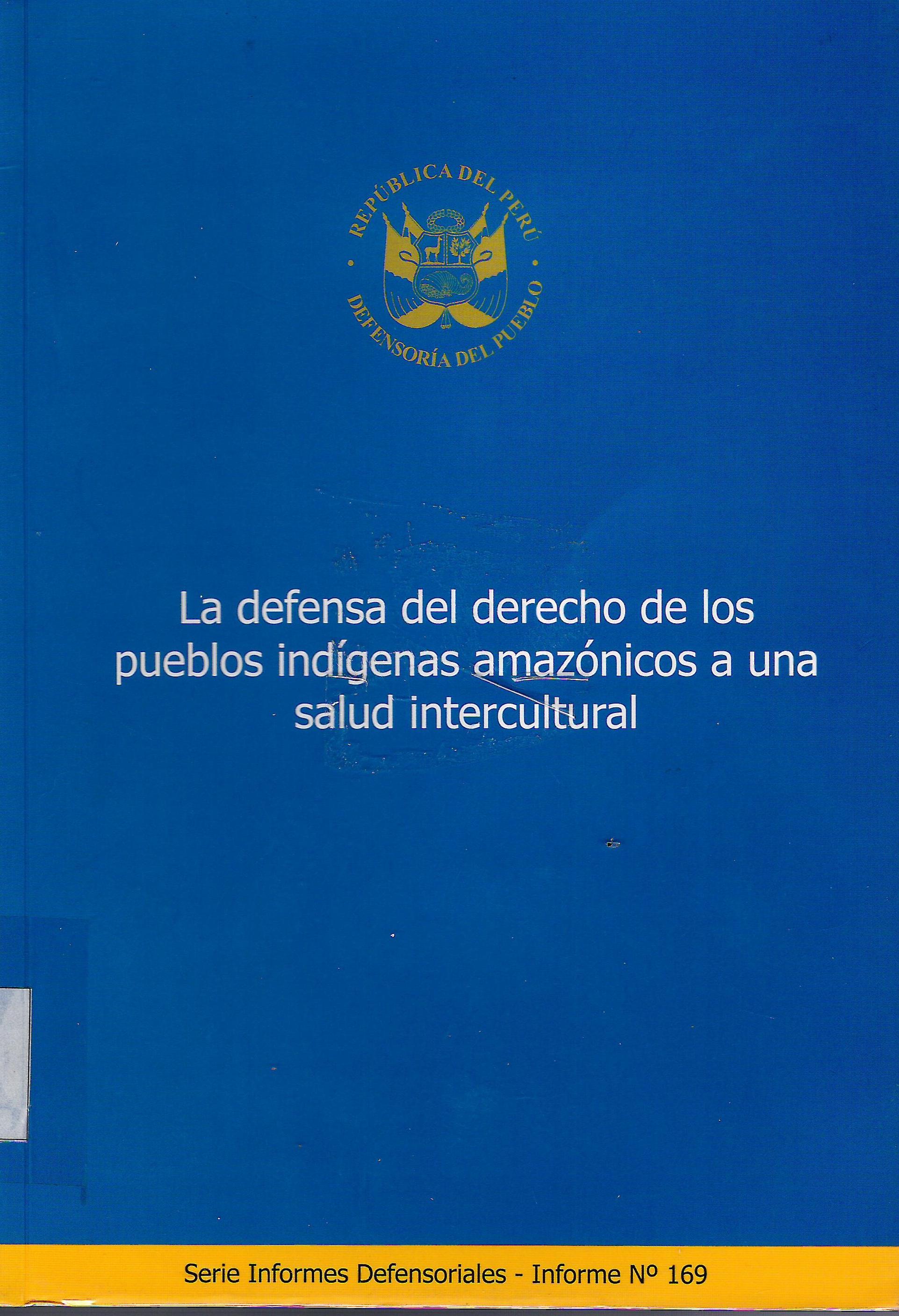 LA DEFENSA DEL DERECHO DE LOS PUEBLOS INDIGENAS AMAZONICOS A UNA SALUD AMAZONICA A UNA SALUD INTERCULTURAL