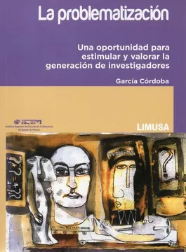 LA PROBLEMATIZACION. UNA OPORTUNIDAD PARA ESTIMULAR Y VALORAR LA GENERACION DE INVESTIGADORES