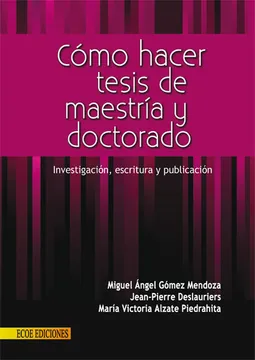COMO HACER TESIS DE MAESTRIA Y DOCTORADO. INVESTIGACION, ESCRITURA Y PUBLICACION
