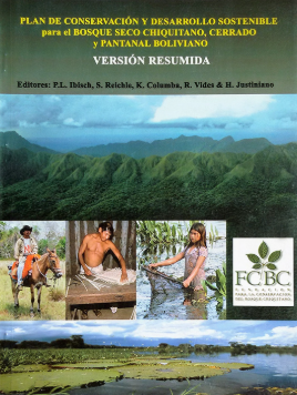PLAN DE CONSERVACION Y DESARROLLO SOSTENIBLE PARA EL BOSQUE SECO CHIQUITANO, CERRADO Y PANTANAL BOLIVIANO