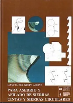 MANUAL DEL GRUPO ANDINO PARA ASERRIO Y AFILADO DE SIERRAS CINTAS Y SIERRAS CIRCULARES