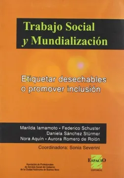 TRABAJO SOCIAL Y MUNDIALIZACION: ETIQUETAR DESECHABLES O PROMOVER INCLUSION