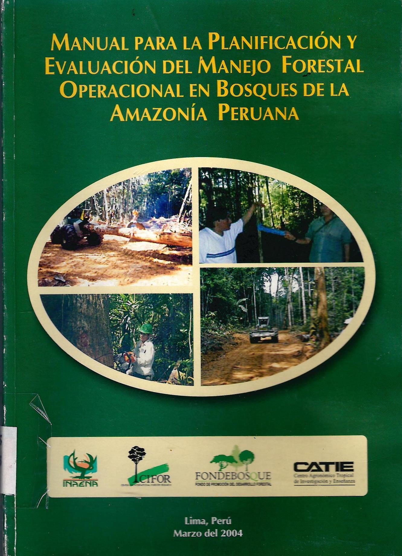 MANUAL PARA LA PLANIFICACION Y EVALUACION DEL MANEJO FORESTAL OPERACIONAL EN BOSQUES DE LA AMAZONIA PERUANA