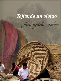 TEJIENDO UN OLVIDO, FIBRAS VEGETALES Y MADERAS