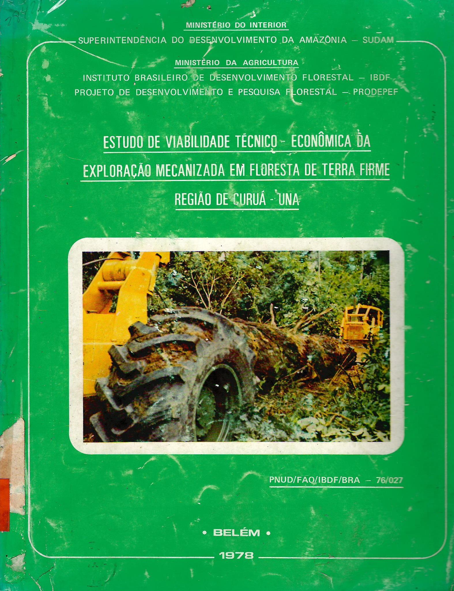 ESTUDO DE VIABILIDADE TECNICO ECONOMICA DA EXPLORACAO MECANIZADA EM FORESTA DE TERRA FIRME REGIAO DE CURUA - UNA