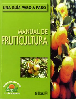 UNA GUIA PASO A PASO MANUAL DE FRUTICULTURA