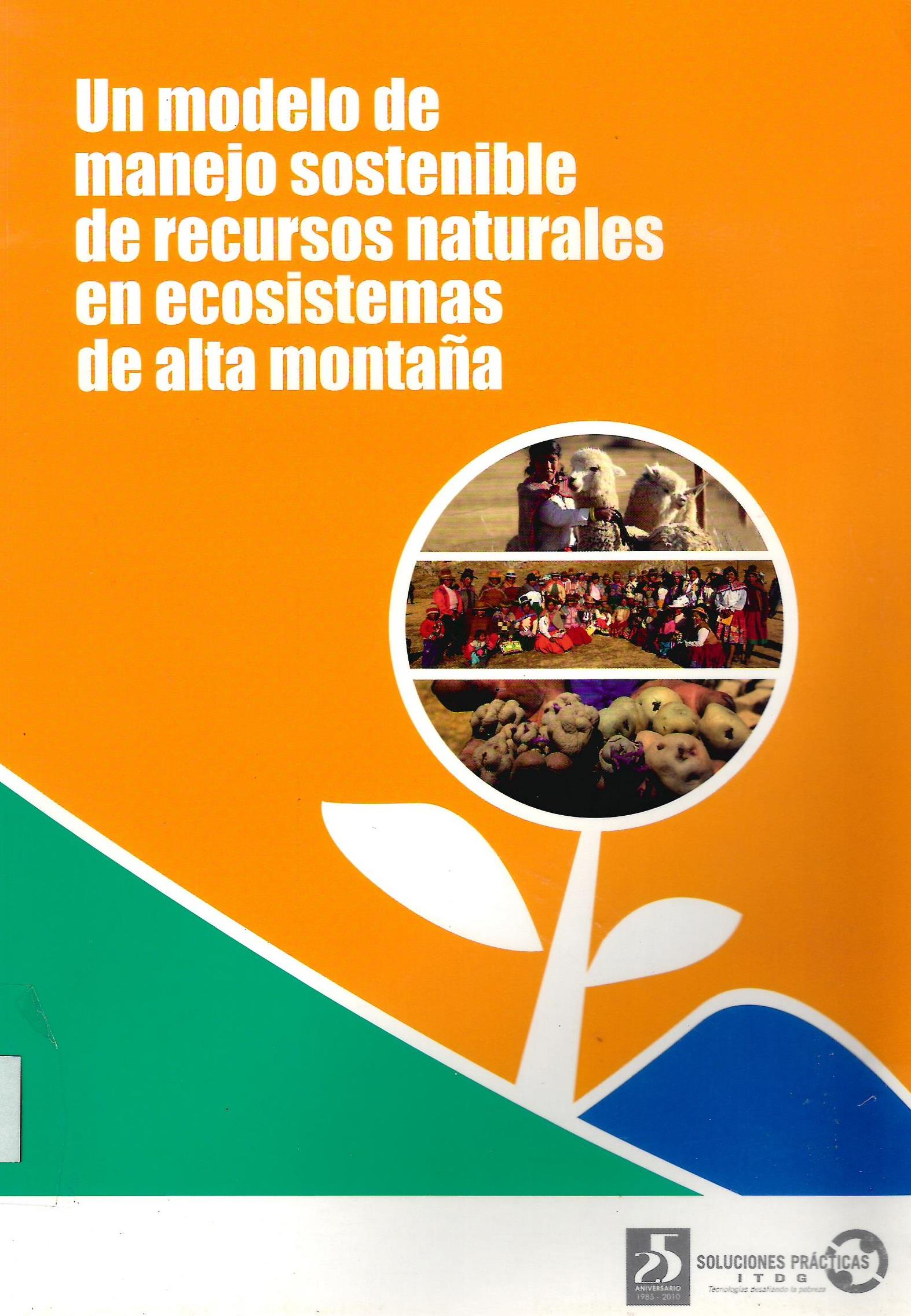 UN MODELO DE MANEJO SOSTENIBLE DE RECURSOS NATURALES EN ECOSISTEMAS DE ALTA MONTAÑA
