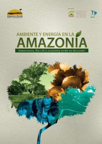 AMBIENTE Y ENERGÍA EN LA AMAZONÍA : GOBERNANZA, RÍO+20 Y ECONOMÍA VERDE EN DISCUSIÓN