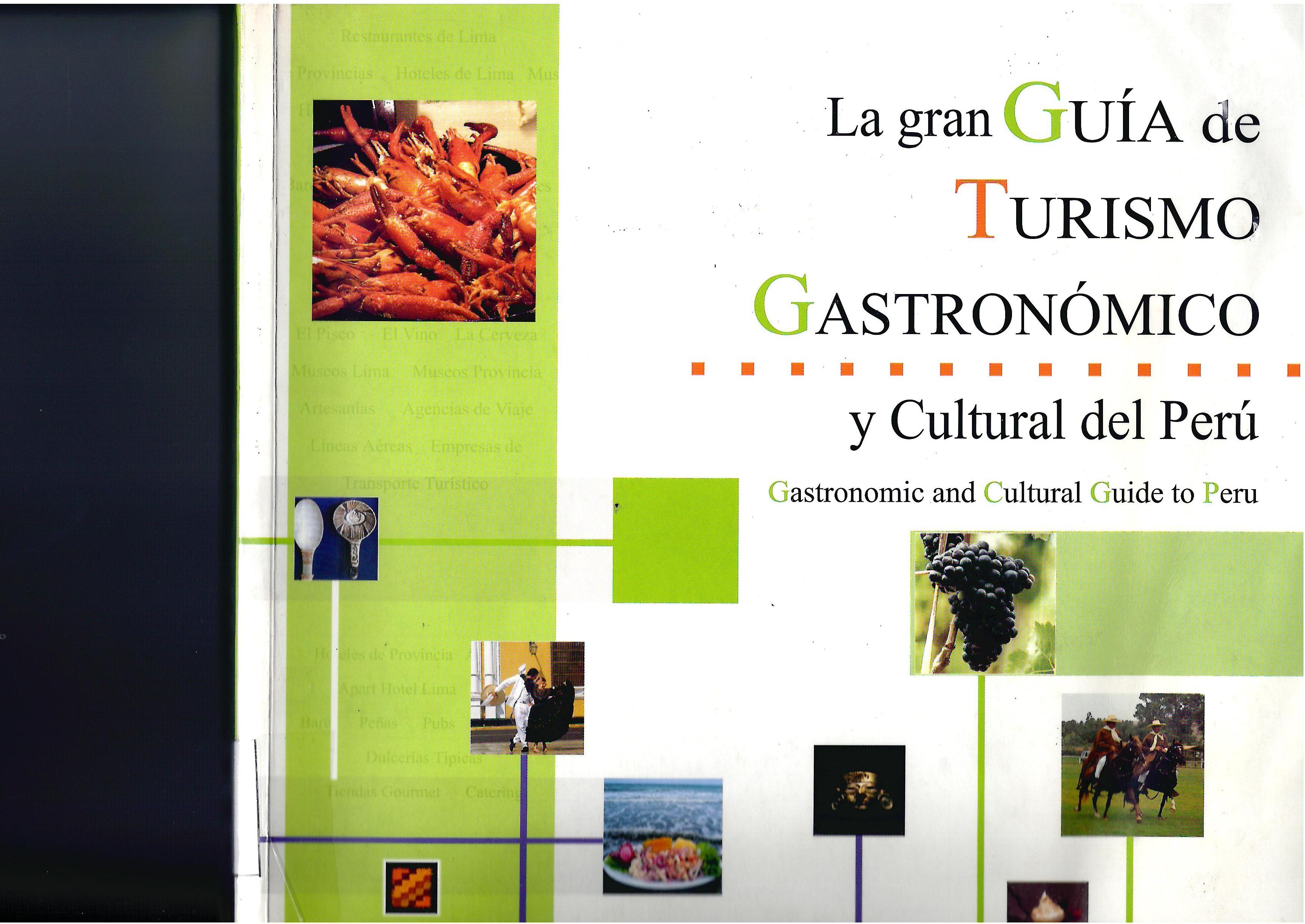 LA GRAN GUÍA DE TURISMO GASTRONÓMICO Y CULTURAL DEL PERÚ = GASTRONOMIC AND CULTURAL UIDE TO PERU