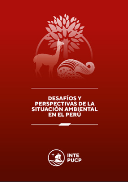 DESAFÍOS Y PERSPECTIVAS DE LA SITUACIÓN AMBIENTAL EN EL PERÚ EN EL MARCO DE LA CONMEMORACIÓN DE LOS 200 AÑOS DE VIDA REPUBLICANA