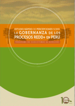 ESTUDIO RÁPIDO DE PERCEPCIONES SOBRE LA GOBERNANZA DE LOS PROCESOS REDD+ EN PERÚ PROGRAMA DE ECOSISTEMAS & DERECHOS
