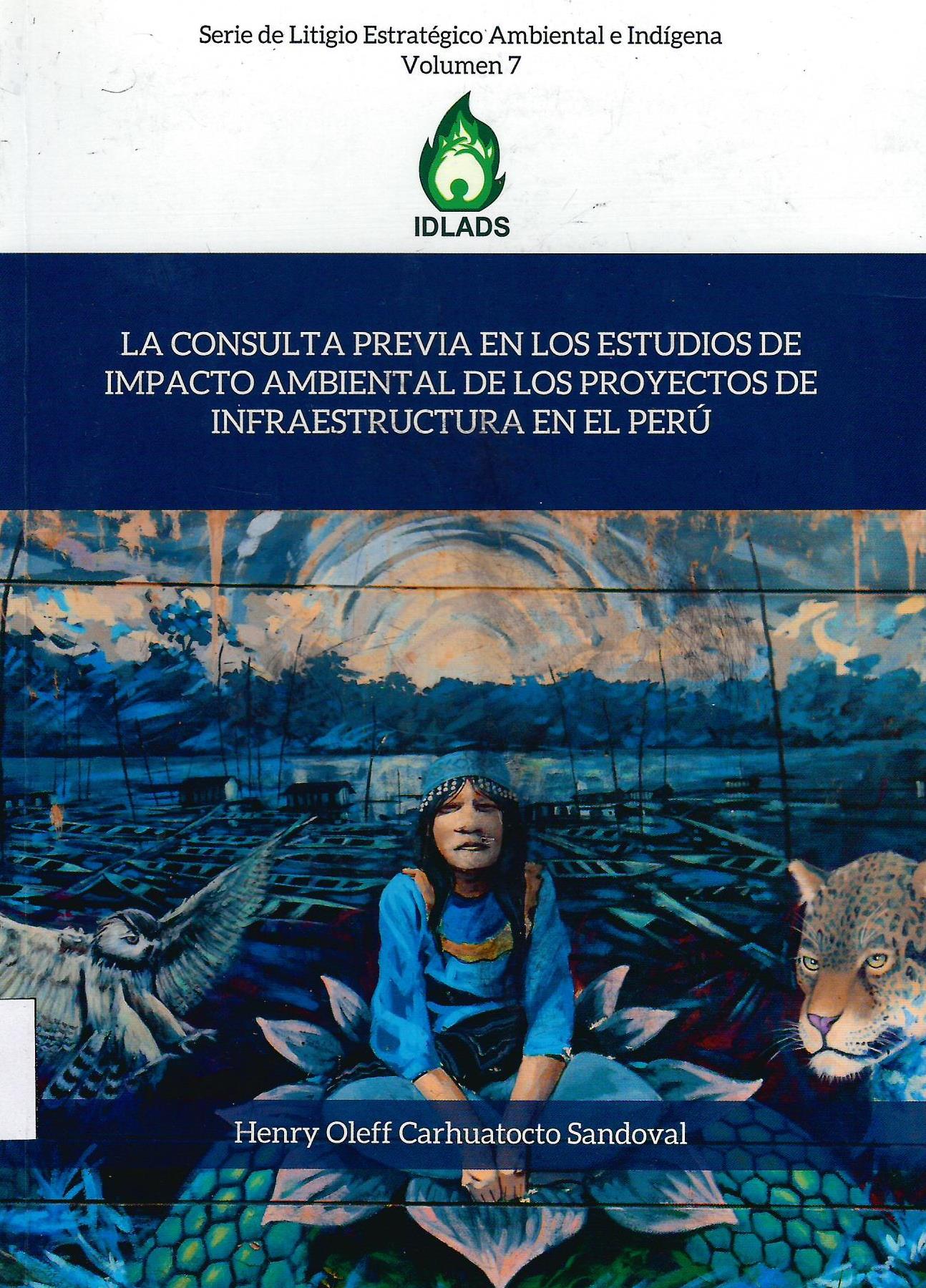 LA CONSULTA PREVIA EN LOS ESTUDIOS DE IMPACTO AMBIENTAL DE LOS PROYECTOS DE INFRAESTRUCTURA EN EL PERÚ