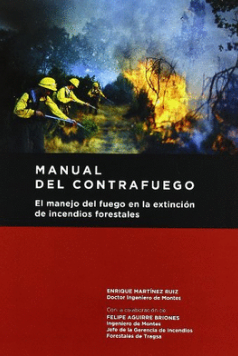 MANUAL DEL CONTRAFUEGO EL MANEJO DE FUEGO EN LA EXTINCION DE INCENDIOS FORESTALES