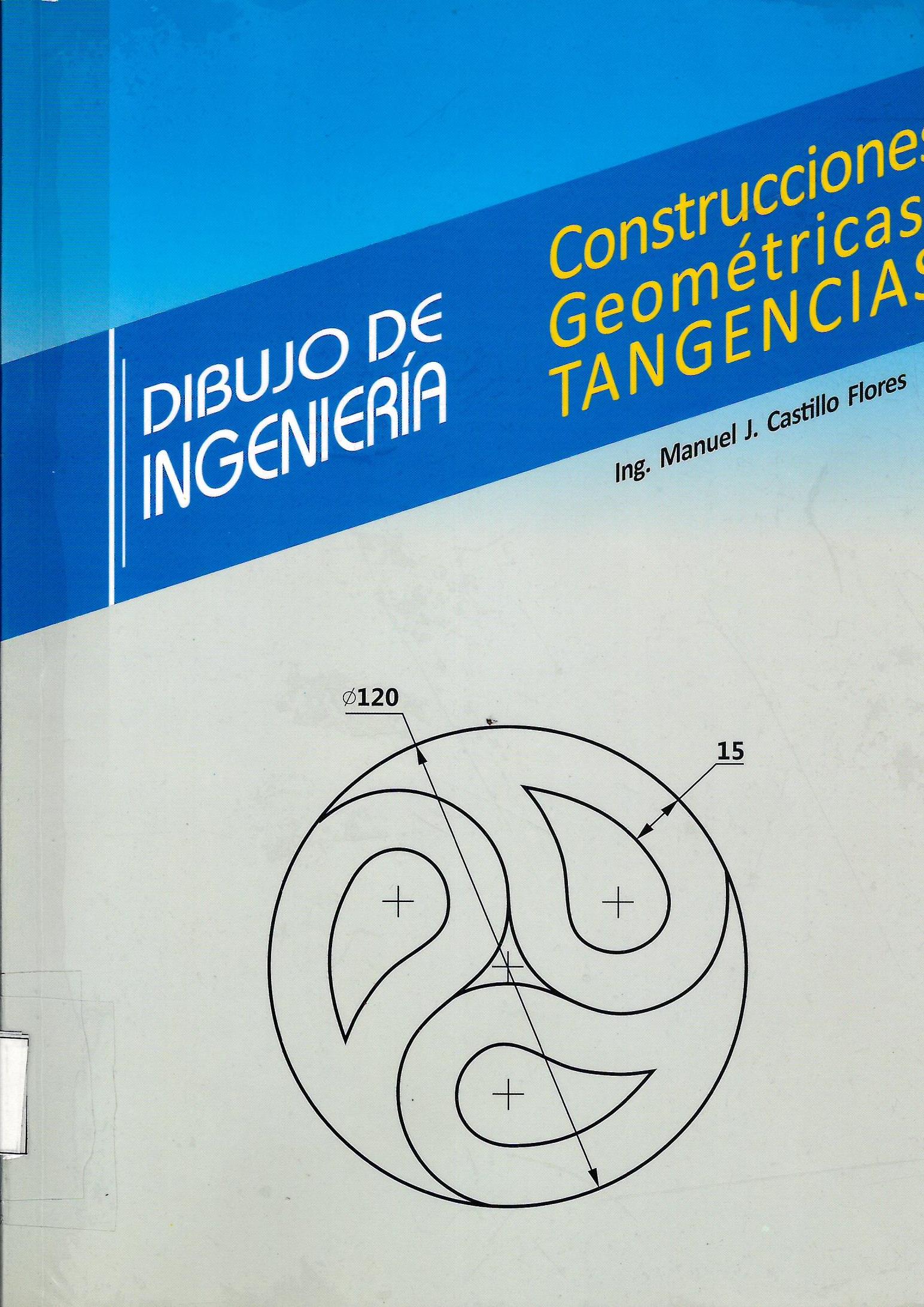DIBUJO DE INGENIERIA CONSTRUCCIONES GEOMETRICAS: TANGENCIAS