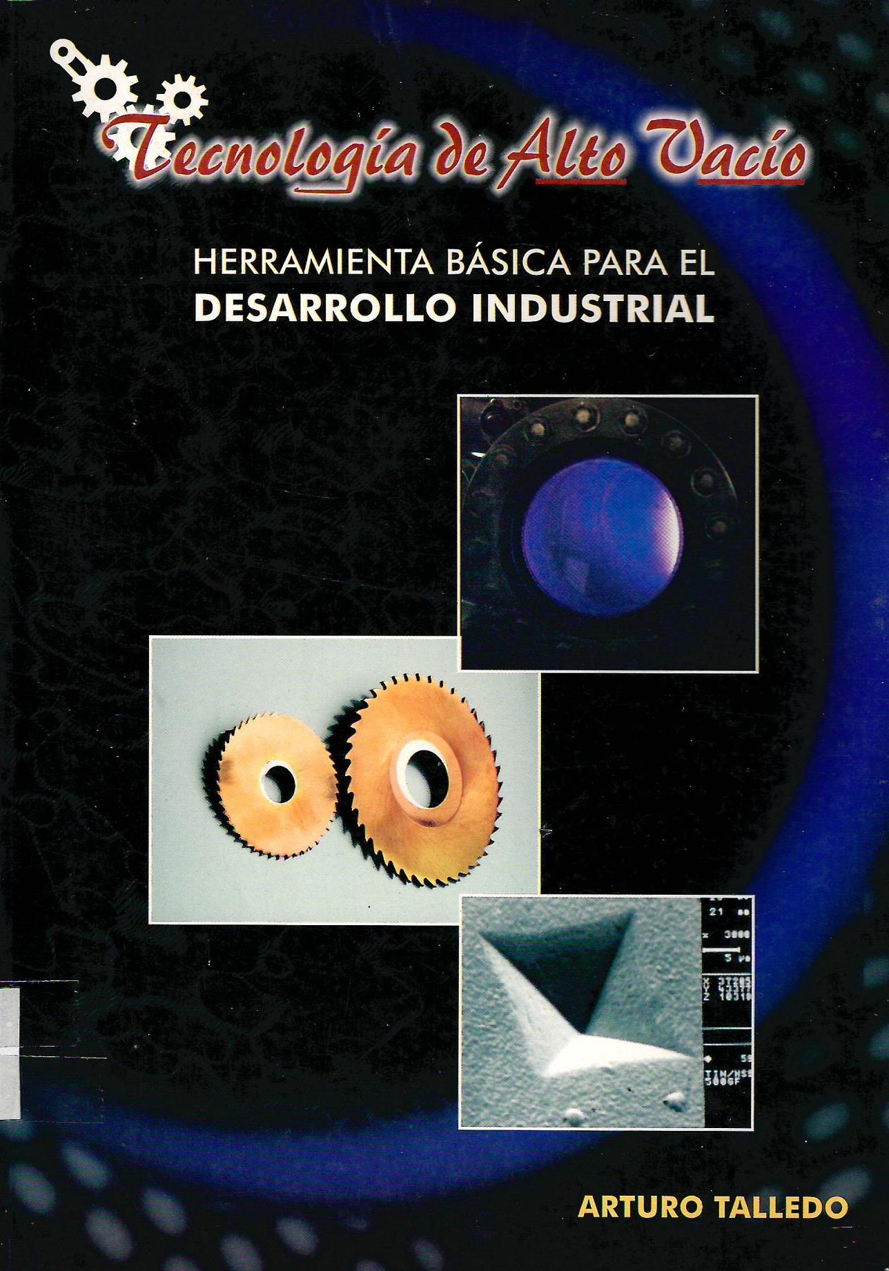 TECNOLOGIA DE ALTO AL VACIO HERRAMIENTA BASICA PARA EL DESARROLLO INDUSTRIAL
