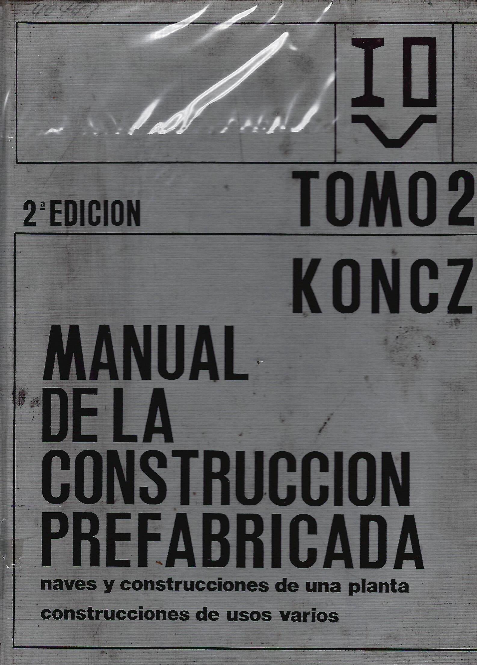 MANUAL DE LA CONSTRUCCION PREFABRICADA NAVES Y CONSTRUCCIONES DE UNA PLANTA CONSTRUCCIONES DE USOS VARIOS