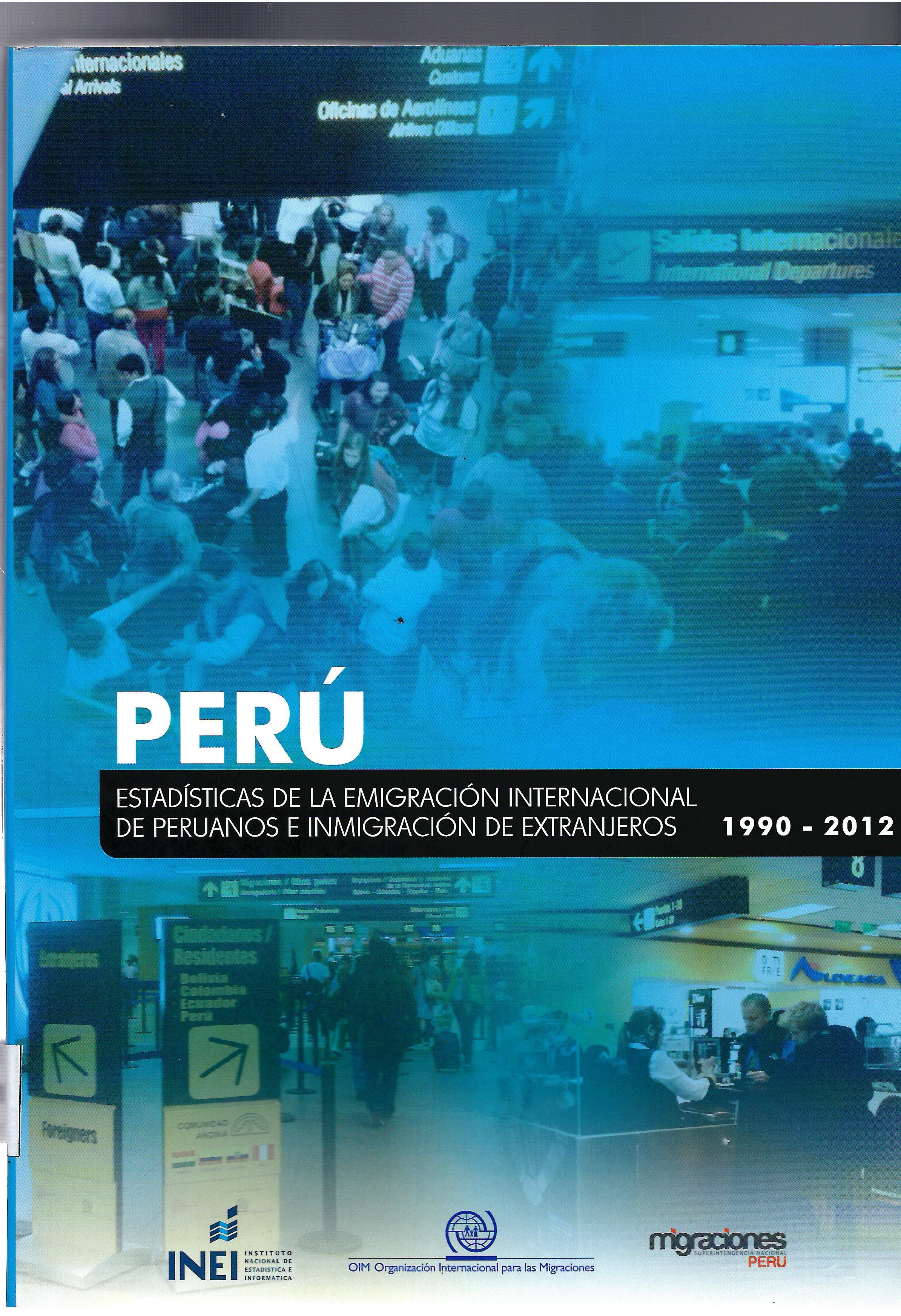ESTADISTICAS DE LA EMIGRACION INTERNACIONAL DE PERUANOS E INMIGRACION DE EXTRANJEROS 1990-2012