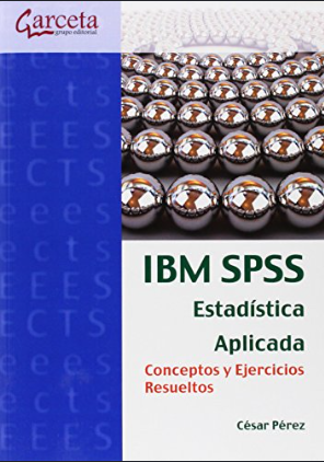 IBM SPSS ESTADISTICA APLICADA. CONCEPTOS Y EJERCICIOS RECUELTOS