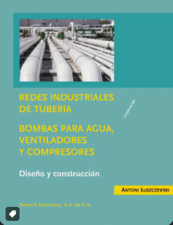 REDES INDUSTRIALES DE TUBERIA, BOMBAS PARA AGUA, VENTILADORES Y COMPRESORES