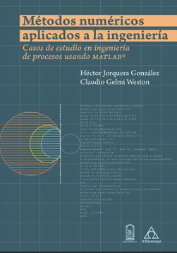METODOS NUMERICOS APLICADOS A LA INGENIERIA CASOS DE ESTUDIO EN INGENIERIA DE PROCESOS USANDO MATLAB