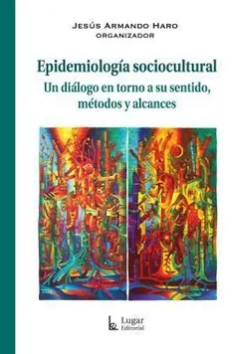 EPIDEMIOLOGIA SOCIOCULTURAL UN DIALOGO EN TORNO A SU SENTIDO METODO Y ALCANCES