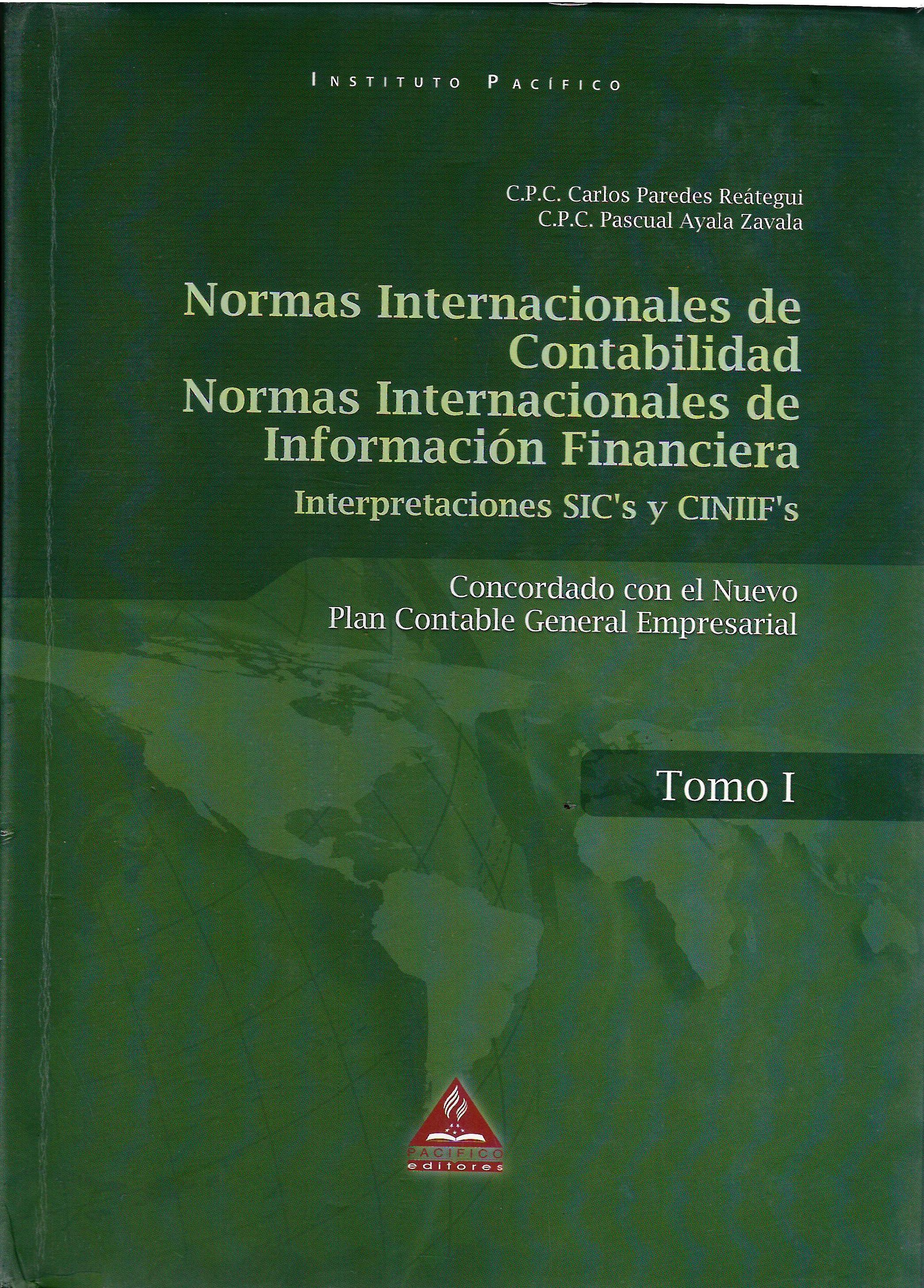 NORMAS INTERNACIONALES DE CONTABILIDAD NORMAS INTERNACIONALES DE INFORMACION FINANCIERA INTERPRETACIONES SIC'S Y CINIIF'S TOMO I