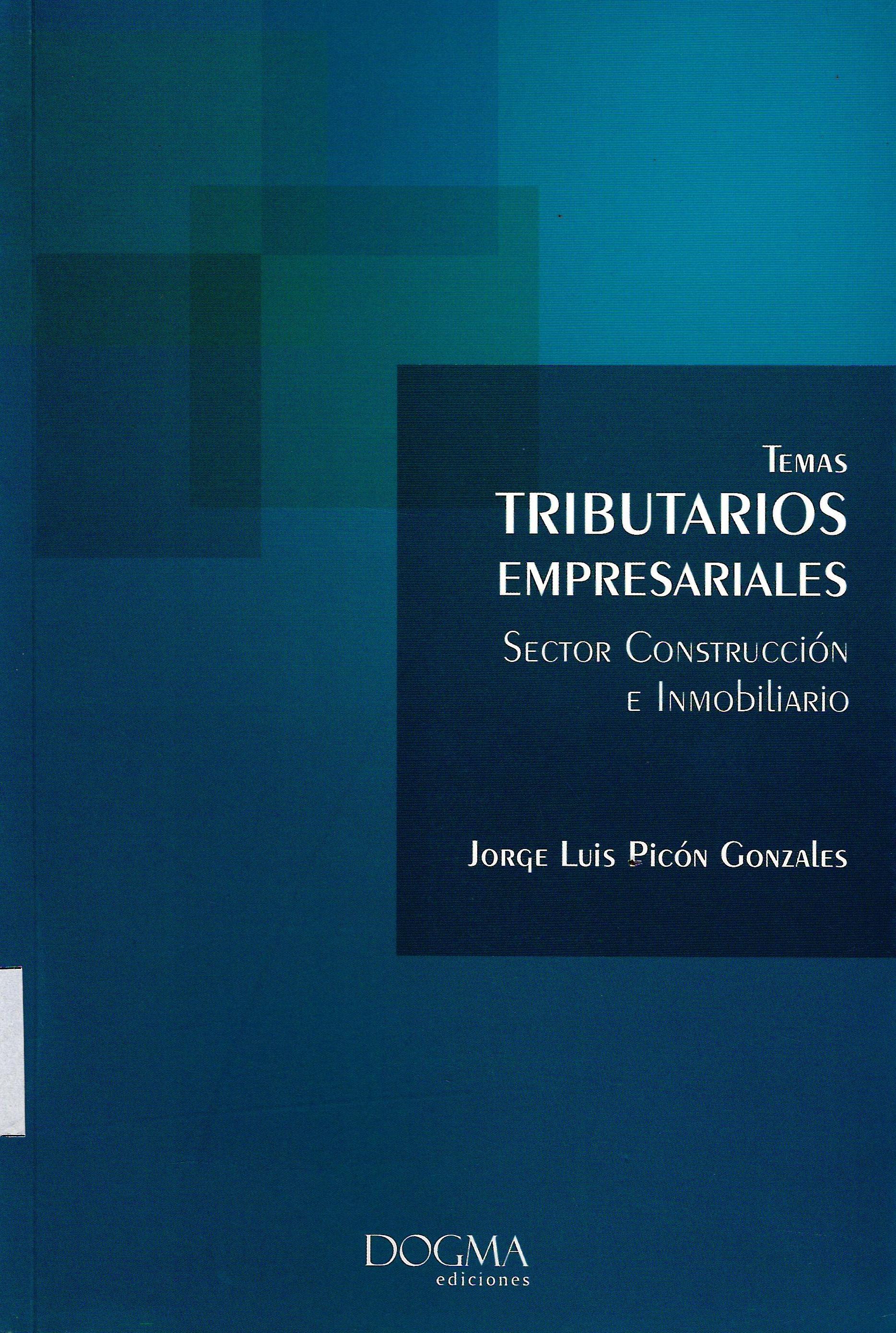 TEMAS DE TRIBUTARIOS EMPRESARIALES. SECTOR CONSTRUCCION E INMOBILIARIO