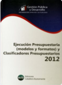 EJECUCION PRESUPUESTARIA. (MODELOS Y FORMATOS) Y CLASIFIC. PRESUPUEST.2012