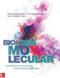BIOLOGIA MOLECULAR FUNDAMENTOS Y APLICACIONES EN LAS CIENCIAS DE LA SALUD