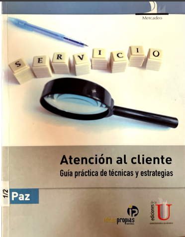 ATENCION AL CLIENTE. GUIAS PRACTICA DE TECNICAS Y ESTRATEGIAS