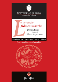 LA HERENCIA FIDEICOMISARIA DESDE ROMA HASTA EL DERECHO PERUANO