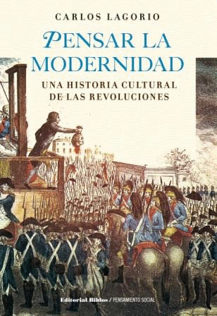 PENSAR LA MODERNIDAD: UNA HISTORIA CULTURAL DE LAS REVOLUCIONES