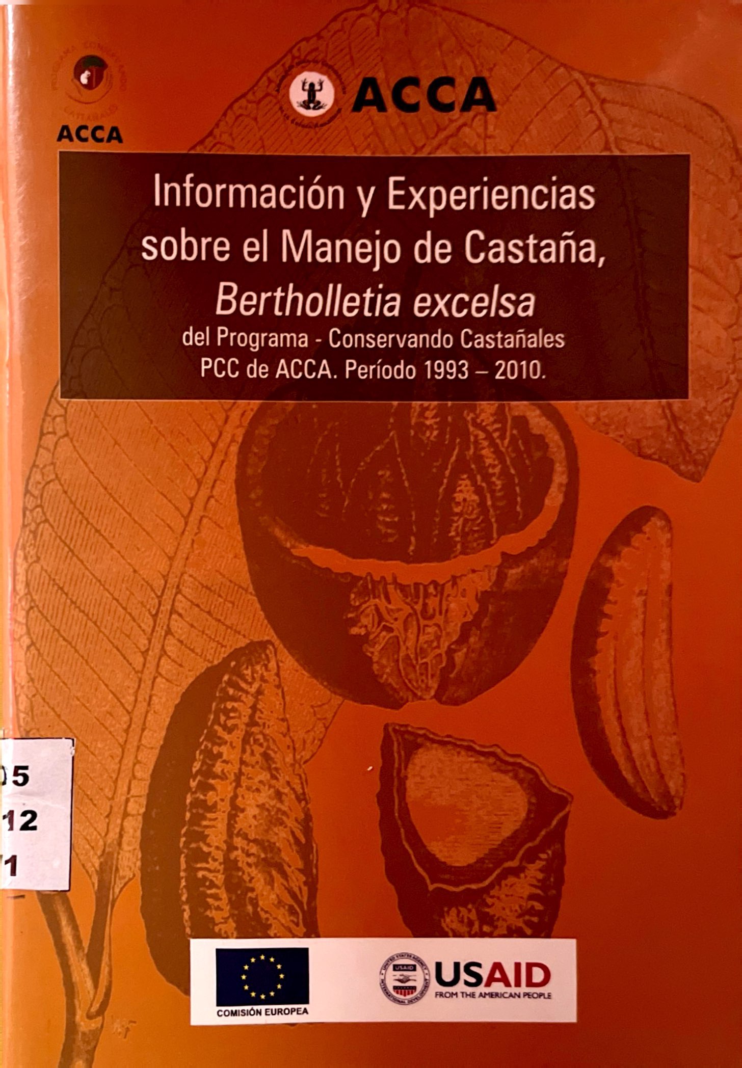 INFORMACION Y EXPERIENCIAS SOBRE EL MANEJO DE CASTAÑA, BERTHOLLETIA EXCELSA
