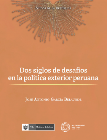 DOS SIGLOS DE DESAFIOS EN LA POLITICA EXTERIOR PERUANA.