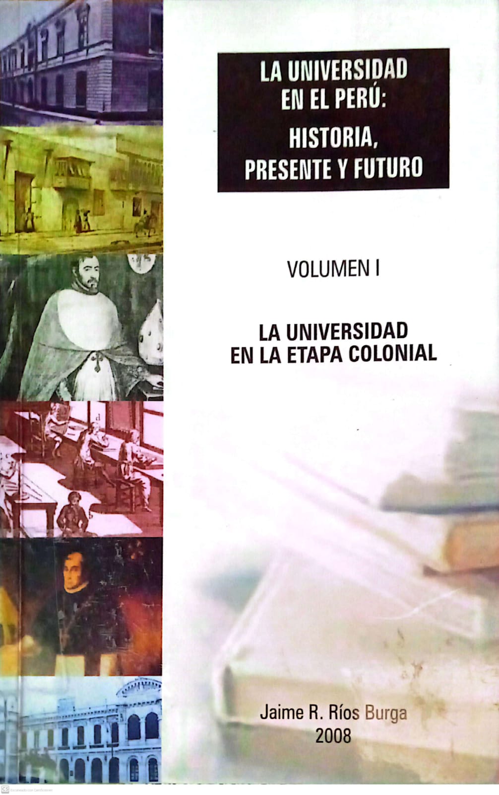 LA UNIVERSIDAD EN EL PERU: HISTORIA PRESENTE Y FUTURO I