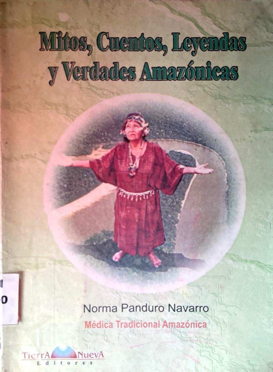 MITOS CUENTOS Y LEYENDAS Y VERDADES AMAZONICAS