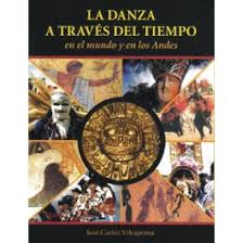 LA DANZA A TRAVES DEL TIEMPO EN EL MUNDO Y EN LOS ANDES