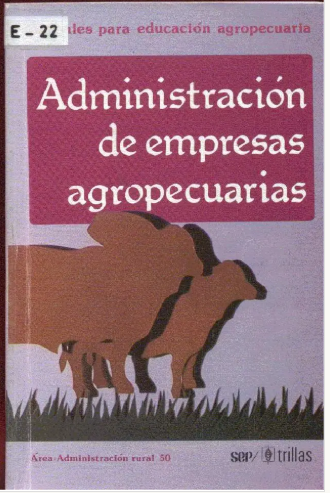 MANUALES PARA EDUCACION AGROPECUARIA: ADMINISTRACION DE EMPRESAS AGROPECUARIAS