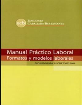 MANUAL PRACTICO LABORAL. FORMATOS Y MODELOS LABORALES