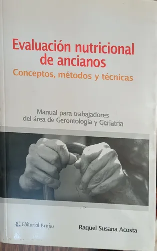 EVALUACION NUTRICIONAL DE ANCIANOS: CONCEPTOS, METODOS Y TECNICAS