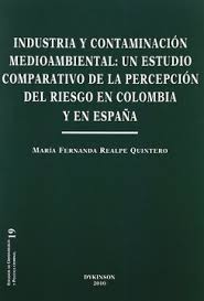 INDUSTRIA Y CONTAMINACION MEDIOAMBIENTAL: UN ESTUDIO COMPARATIVO DE LA PERCEPCION DEL RIESGO EN COLOMBIA Y ESPAÑA