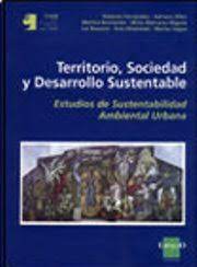 TERRITORIO SOCIEDAD Y DESARROLLO SUSTENTABLE: ESTUDIOS DE SUSTENTABILIDAD AMBIENTAL URBANA