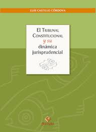 EL TRIBUNAL CONSTITUCIONAL Y SU DINAMICA JURISPRUDENCIAL