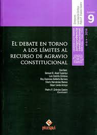 EL DEBATE EN TORNO A LOS LIMITES AL RECURSO DE AGRAVIO CONSTITUCIONAL