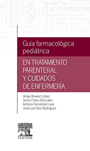 GUIA FARMACOLOGICA PEDIATRICA EN TRATAMIENTO PARENTAL Y CUIDADOS DE ENFERMERIA