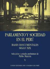 PARLAMENTO Y SOCIEDAD EN EL PERU: BASES DOCUMENTALES SIGLO XIX. TOMO V