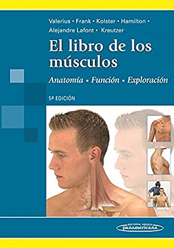 EL LIBRO DE LOS MUSCULOS: ANATOMIA, FUNCION Y EXPLORACION